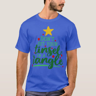 Haal je Tinsel in een hoek. T-shirt
