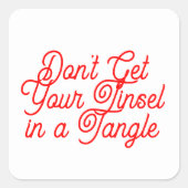 Haal je Tinsel niet in een driehoekige envelop. Vierkante Sticker (Voorkant)