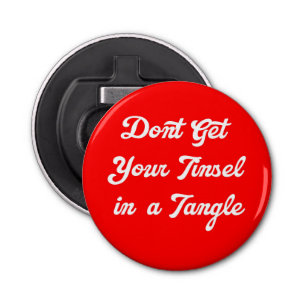 Haal je Tinsel niet in een hoek flesopening Button Flesopener