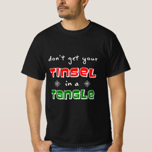 Haal je Tinsel niet in een hoek T-shirt