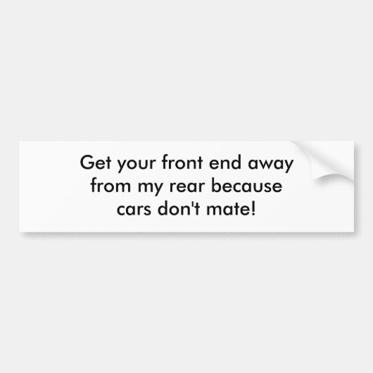Haal je voorste kant weg van mijn achterste becaus bumpersticker (Voorkant)