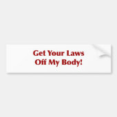 Haal je wetten uit mijn lichaam! bumpersticker (Voorkant)