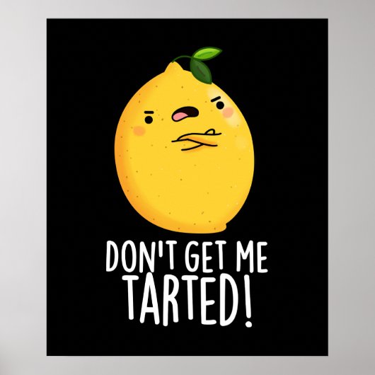 Haal me niet getraind, grappige Lemon Pun Dark BG Poster (Voorkant)