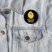 Haal me niet getraind, grappige Lemon Pun Dark BG Ronde Button 5,7 Cm (In situ)