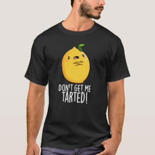 Haal me niet getraind, grappige Lemon Pun Dark BG T-shirt