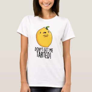 Haal me niet getraind, grappige Lemon Pun. T-shirt