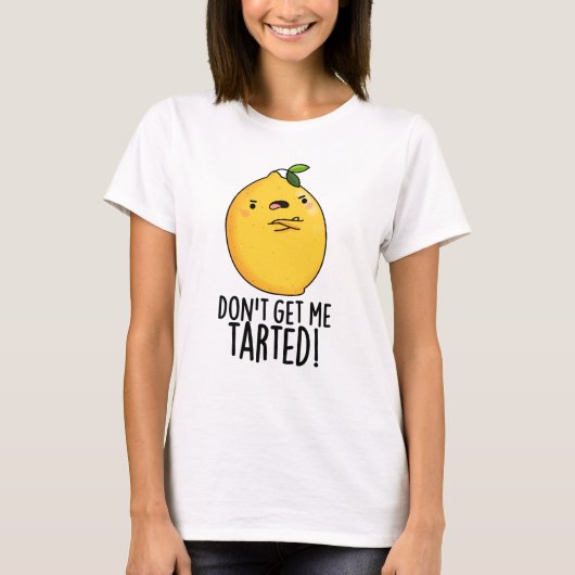 Haal me niet getraind, grappige Lemon Pun. T-shirt (Voorkant)