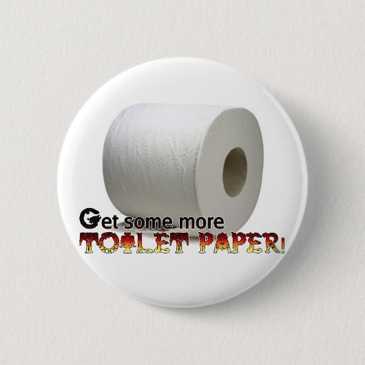 Haal nog wat meer toiletpapier! ronde button 5,7 cm (Voorkant)