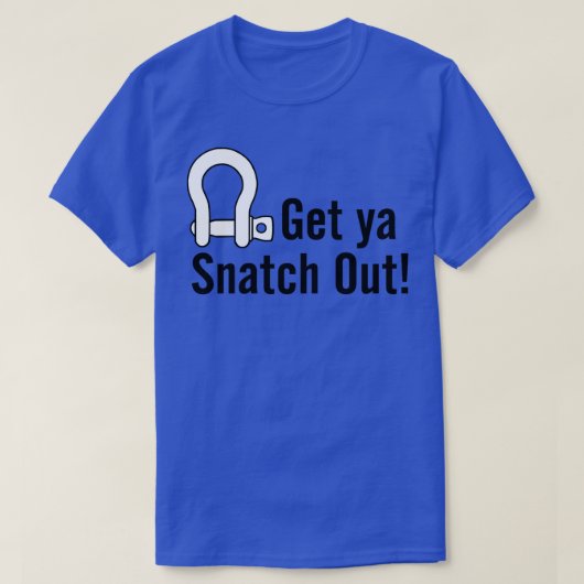 Haal Ya Snatch eruit T-shirt (Design voorkant)