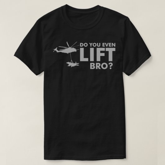 Haalt u zelfs op een LIFT Bro CH53 Helikopter Funn T-shirt (Design voorkant)
