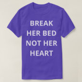 haar bed breek niet haar hart t-shirt (Design voorkant)