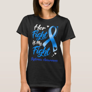 Haar gevecht is mijn 'Fight DYSTONIA'-bewustzijn T-shirt