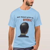Haar groeit niet op staal! t-shirt (Voorkant)