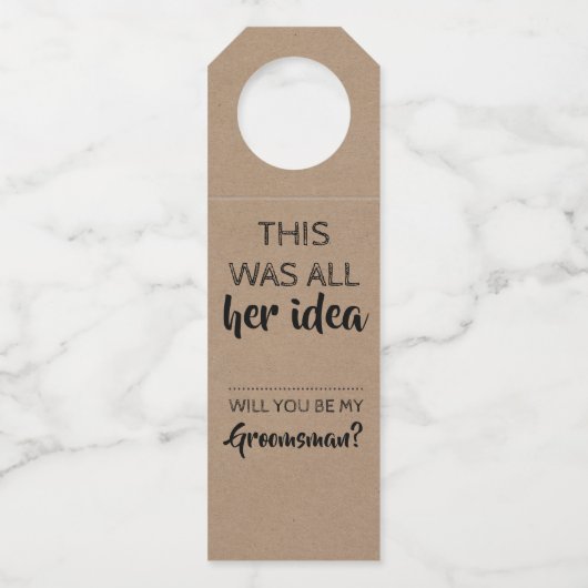 Haar Idee - Funny Groomsmen Voorstel Flessenhanger (Voorkant)