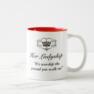 Haar Ladyship -"We aanbidden de grond waarop je lo Tweekleurige Koffiemok