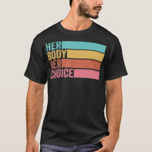 Haar lichaam Haar keuze Pro Choice Reproductive Ri T-shirt