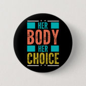Haar Lichaam Haar Keuze Prochoice Mannen's Onderst Ronde Button 5,7 Cm (Voorkant)