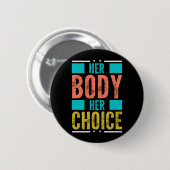 Haar Lichaam Haar Keuze Prochoice Mannen's Onderst Ronde Button 5,7 Cm (Voorkant /achterkant)