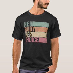 Haar lichaam Haar Recht Haar Keuze  Feminist PR T-shirt