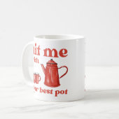 HAAR ME MET UW BESTE POT grappige citaat van de ko Koffiemok (Voorkant links)