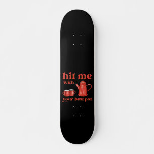 HAAR ME MET UW BESTE POT grappige citaat van de ko Persoonlijk Skateboard