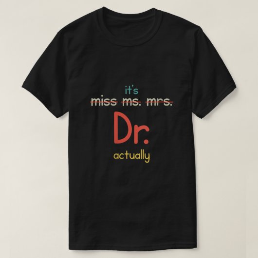 Haar Miss Mrs Dr. Eigenlijk Funny Doctor Graduatio T-shirt (Design voorkant)