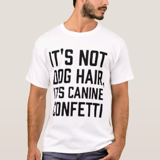haar niet-hondenhaar haar haar canie confetti dogs t-shirt
