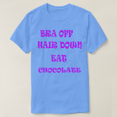 Haar omlaag Eet chocolade T-shirt (Design voorkant)