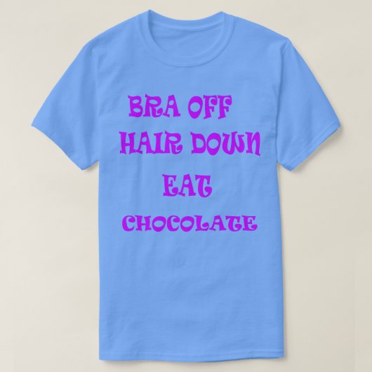 Haar omlaag Eet chocolade T-shirt (Design voorkant)