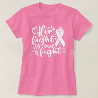 Haar strijd is onze strijd tegen borstkanker t-shirt