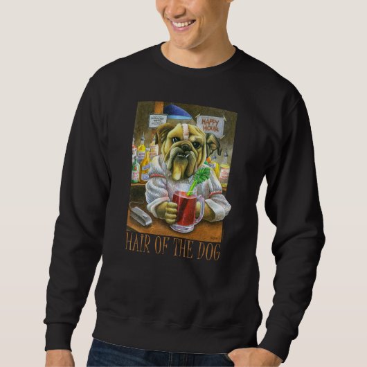 Haar van het Dog (Hangover Help) Sweatshirt (Voorkant)