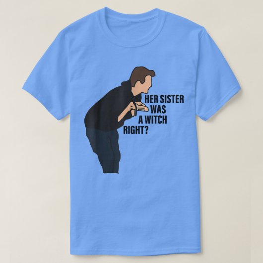 Haar zuster was een heks-rechtse T-shirt (Design voorkant)