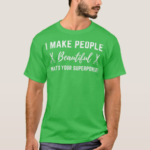 Haarstylist I maakt mensen prachtig Whatx27s T-shirt