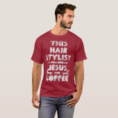 haarstylist Jezus God geloof  T-shirt (Voorkant volledig)