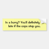 Haast je? Cops Bumpersticker (Voorkant)