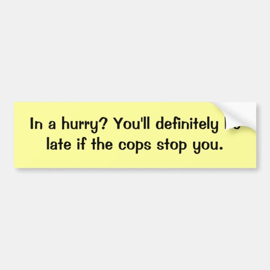 Haast je? Cops Bumpersticker (Voorkant)