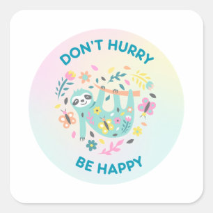 Haast je niet Wees blij Pun Square Sticker