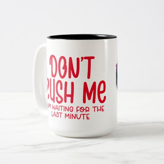 Haast me niet als ik op het laatste moment wacht tweekleurige koffiemok (Voorkant links)