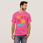 Haast me niet Grappige slogan Grappig sarcastisch T-shirt (Voorkant volledig)