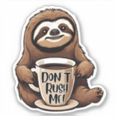 Haast me niet Schattigee luiaard met Coffee Waterp Sticker (Voorkant)