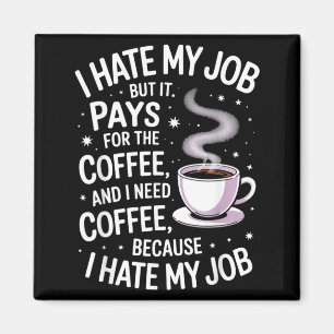 Haat Baan Maar Betaalt Voor Koffie Grappige Werk H Magneet