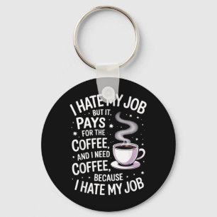 Haat Baan Maar Betaalt Voor Koffie Grappige Werk H Sleutelhanger
