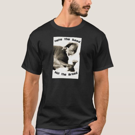haat de daad niet het ras pitbull t-shirt (Voorkant)