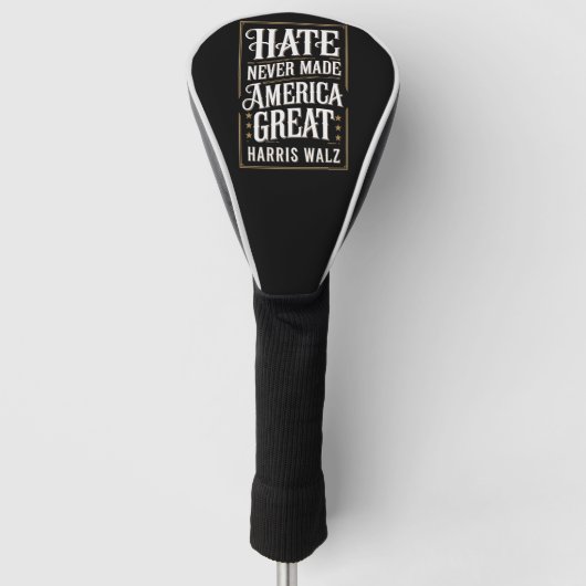 Haat heeft Amerika nooit groot gemaakt Kamala Harr Golfheadcover (Voorkant)