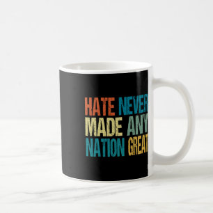 Haat heeft nog nooit een natie groot gemaakt Anti  Koffiemok