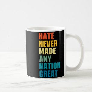 Haat heeft nog nooit een natie groot gemaakt Anti- Koffiemok