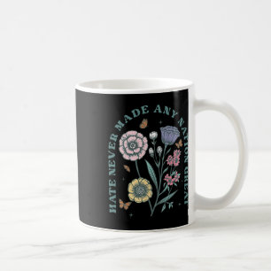 Haat heeft nooit een natie geweldig gemaakt Floral Koffiemok