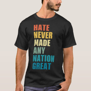 Haat heeft nooit een natie groot anti-Trump 2020 E T-shirt