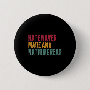Haat heeft nooit een natie groot gemaakt, anti-Tru Ronde Button 5,7 Cm