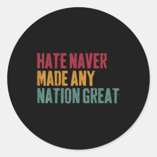 Haat heeft nooit een natie groot gemaakt, anti-Tru Ronde Sticker